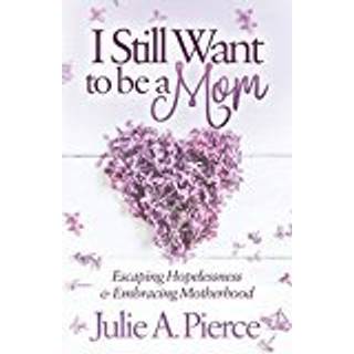 I Still Want to be a Mom