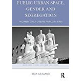 Public Urban Space, Gender and Segregation