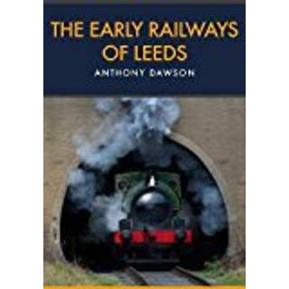 The Early Railways of Leeds