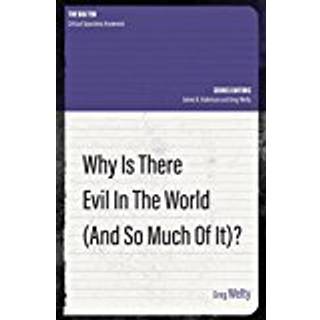 Why Is There Evil in the World (and So Much of It?)