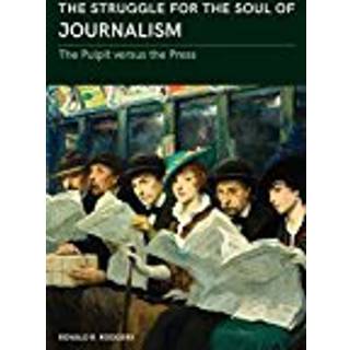 The Struggle for the Soul of Journalism