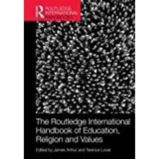 The Routledge International Handbook of Education, Religion and Values