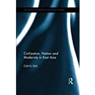 Civilization, Nation and Modernity in East Asia