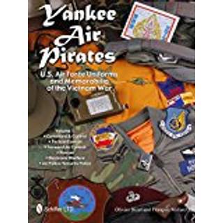 Yankee Air Pirates: U.S. Air Force Uniforms and Memorabilia of the Vietnam War
