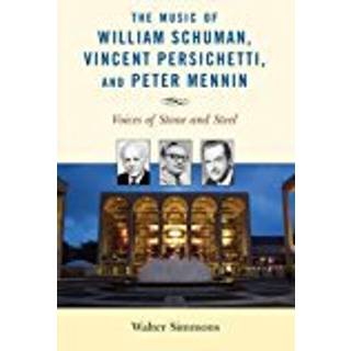 The Music of William Schuman, Vincent Persichetti, and Peter Mennin