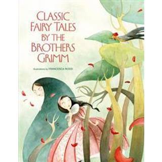 Classic Fairy Tales by the Brothers Grimm