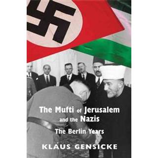 The Mufti of Jerusalem and the Nazis