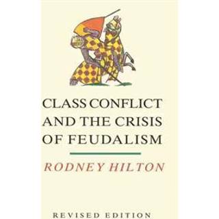 Class Conflict and the Crisis of Feudalism