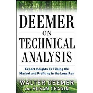 Deemer on Technical Analysis: Expert Insights on Timing the Market and Profiting in the Long Run