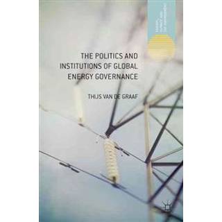 The Politics and Institutions of Global Energy Governance