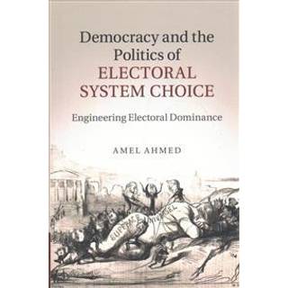 Democracy and the Politics of Electoral System Choice