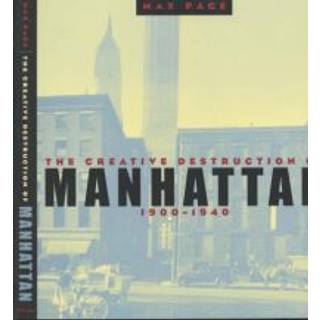 The Creative Destruction of Manhattan, 1900-1940