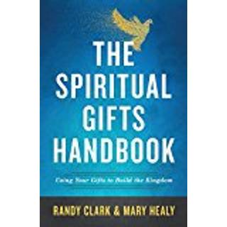 The Spiritual Gifts Handbook – Using Your Gifts to Build the Kingdom