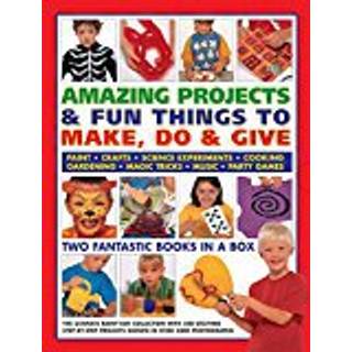 Amazing Projects & Fun Things to Make, Do, Play & Give