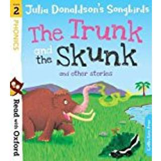Read with Oxford: Stage 2: Julia Donaldson's Songbirds: The Trunk and The Skunk and Other Stories