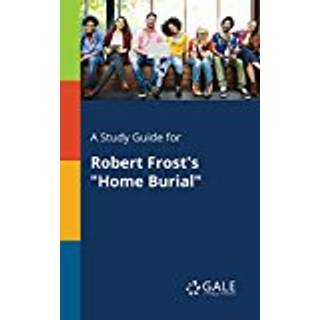 A Study Guide for Robert Frost's "Home Burial"