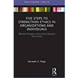 Five Steps to Strengthen Ethics in Organizations and Individuals