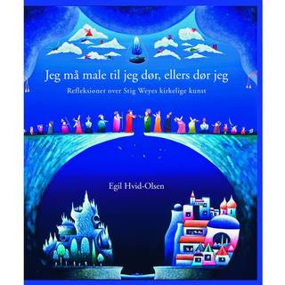 Jeg må male til jeg dør, ellers dør jeg