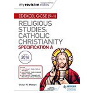 My Revision Notes Edexcel Religious Studies for GCSE (9-1): Catholic Christianity (Specification A)
