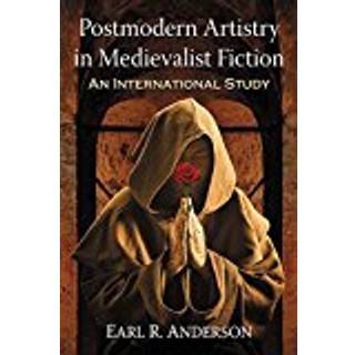 Postmodern Artistry in Medievalist Fiction