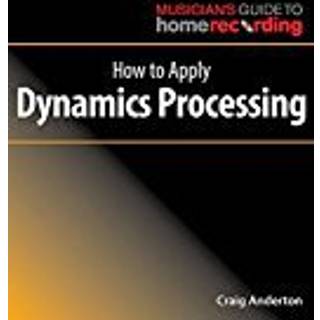 How to Apply Dynamics Processing (4, 2019) | Craig Anderton