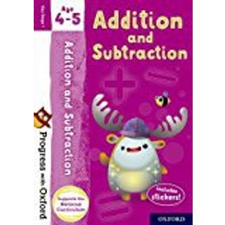 Progress with Oxford: Progress with Oxford: Addition and Subtraction Age 4-5 - Practise for School with Essential Maths Skills