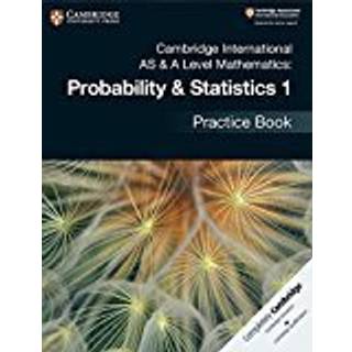 Cambridge International AS & A Level Mathematics: Probability & Statistics 1 Practice Book