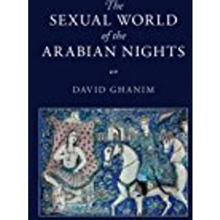 The Sexual World of the Arabian Nights