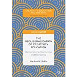The Neoliberalization of Creativity Education