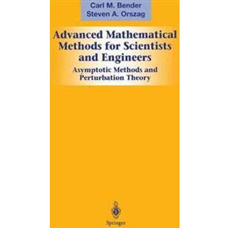 Advanced Mathematical Methods for Scientists and Engineers I