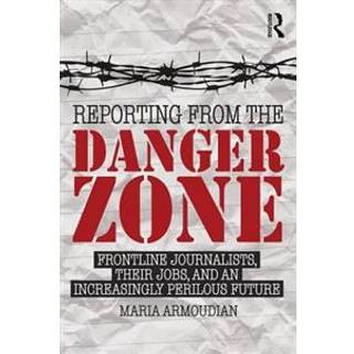 Reporting from the Danger Zone