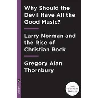 Why Should the Devil Have All the Good Music?