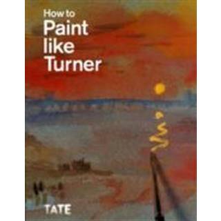 How to Paint Like Turner