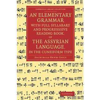An Elementary Grammar with Full Syllabary and Progresssive Reading Book, of the Assyrian Language, in the Cuneiform Type