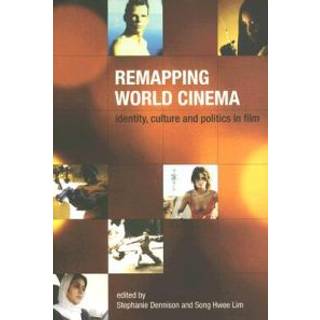 Remapping World Cinema – Identity, Culture, and Politics in Film