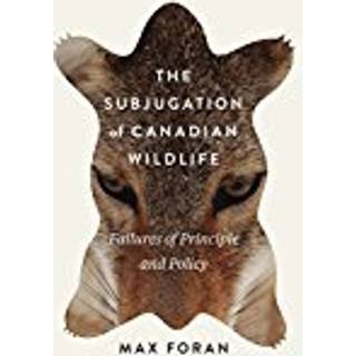 The Subjugation of Canadian Wildlife