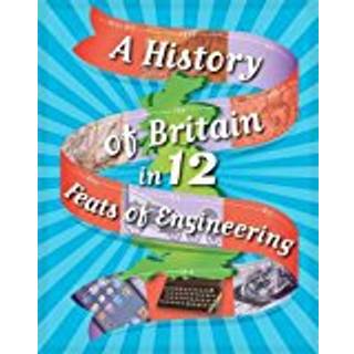 A History of Britain in 12... Feats of Engineering