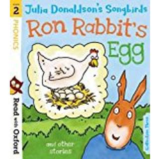 Read with Oxford: Stage 2: Julia Donaldson's Songbirds: Ron Rabbit's Egg and Other Stories