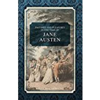 Pastimes and Pleasures in the Time of Jane Austen