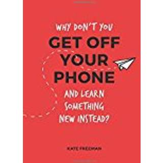 Why Don't You Get Off Your Phone and Learn Something New Instead?