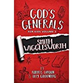 God's Generals For Kids - Volume 2: Smith Wigglesworth