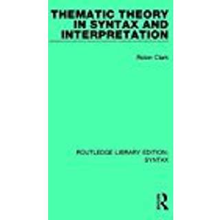 Thematic Theory in Syntax and Interpretation