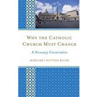 Why the Catholic Church Must Change