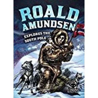 Roald Amundsen Explores the South P