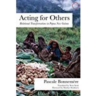 Acting for Others – Relational Transformations in Papua New Guinea