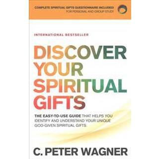 Discover Your Spiritual Gifts – The Easy–to–Use Guide That Helps You Identify and Understand Your Unique God–Given Spiritual Gifts
