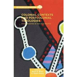Colonial Contexts and Postcolonial Theologies