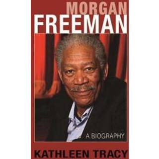 Morgan Freeman: A Biography