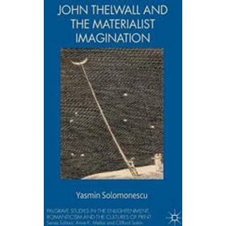 John Thelwall and the Materialist Imagination