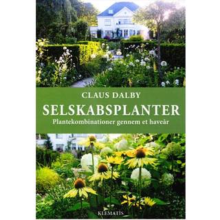 Selskabsplanter - Plantekombinationer gennem et haveår af Claus Dalby